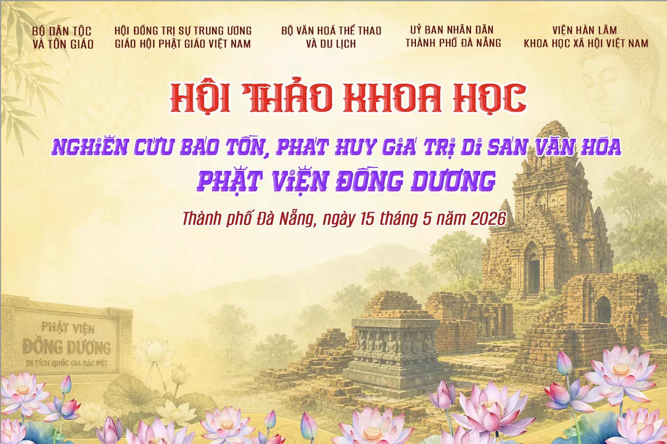 Hội đồng Trị sự GHPGVN phối hợp với UBND TP. Đà Nẵng, Bộ văn hoá Thể thao và Du lịch cùng Viện hàn lâm KHXHVN tổ chức Hội thảo “Nghiên cứu bảo tồn, phát huy giá trị di sản văn hóa Phật viện Đồng Dương”